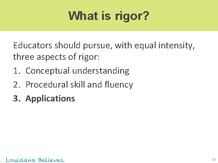 What is rigor? Educators should pursue, with equal intensity, three aspects of rigor: 1.