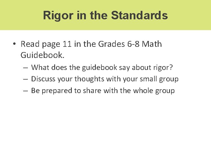 Rigor in the Standards • Read page 11 in the Grades 6 -8 Math