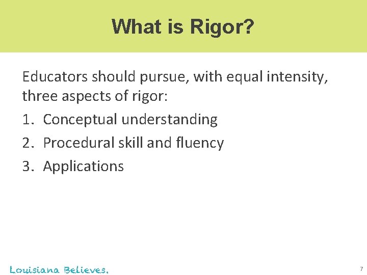 What is Rigor? Educators should pursue, with equal intensity, three aspects of rigor: 1.