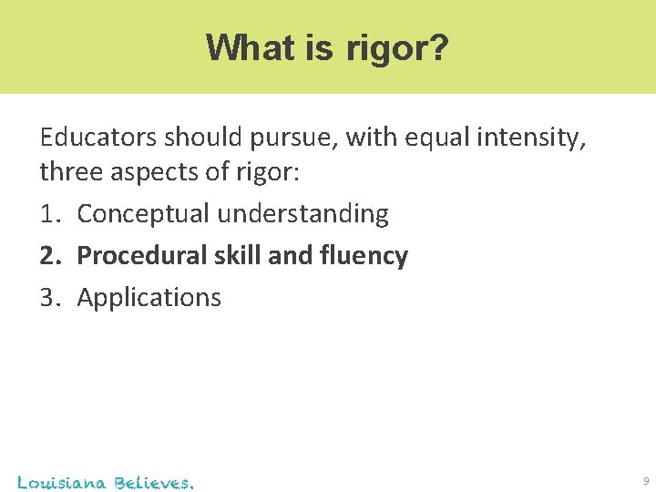 What is rigor? Educators should pursue, with equal intensity, three aspects of rigor: 1.
