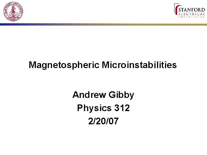 Magnetospheric Microinstabilities Andrew Gibby Physics 312 2/20/07 