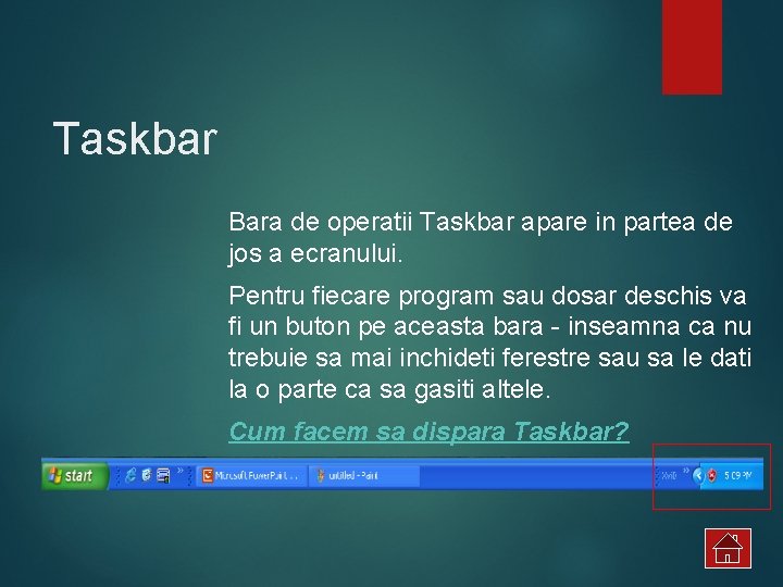 Taskbar Bara de operatii Taskbar apare in partea de jos a ecranului. Pentru fiecare