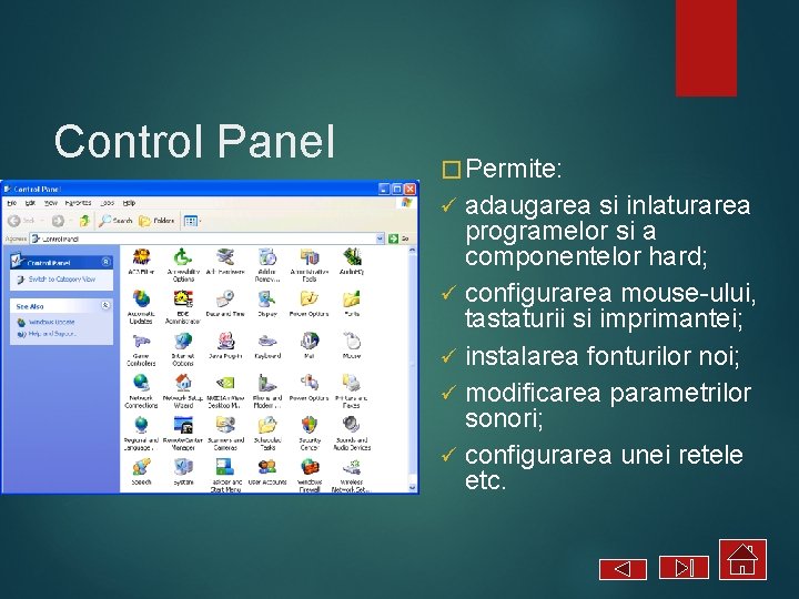 Control Panel � Permite: adaugarea si inlaturarea programelor si a componentelor hard; ü configurarea