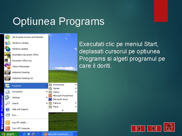 Optiunea Programs Executati clic pe meniul Start, deplasati cursorul pe optiunea Programs si algeti