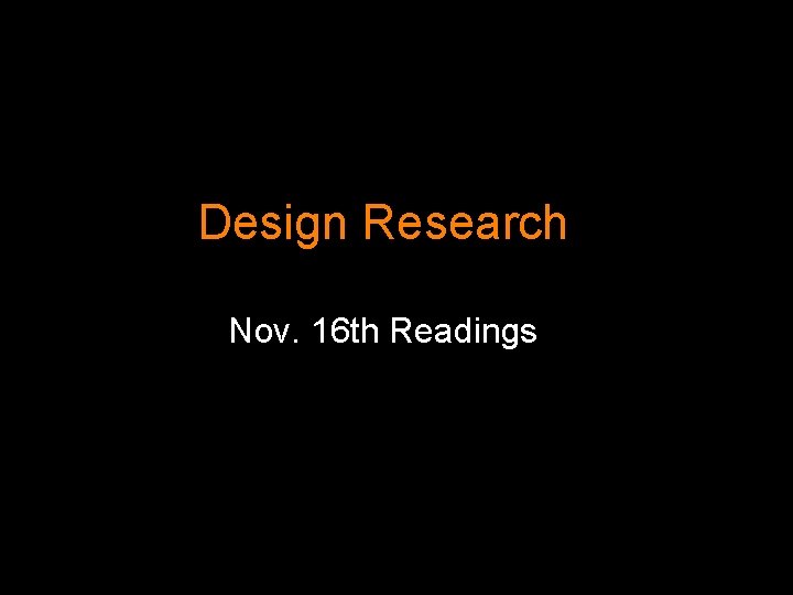 Design Research Nov. 16 th Readings 