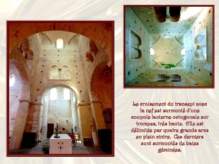 Le croisement du transept avec la nef est surmonté d’une coupole lanterne octogonale sur