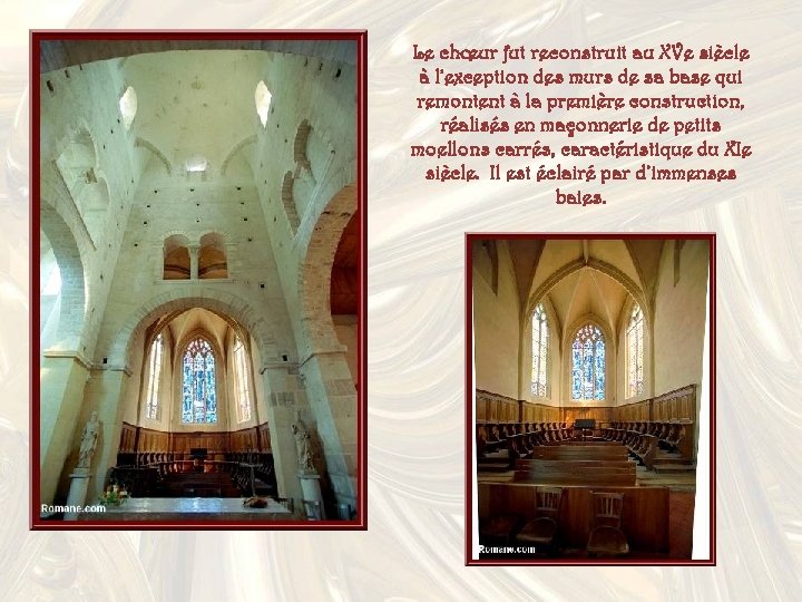 Le chœur fut reconstruit au XVe siècle à l’exception des murs de sa base