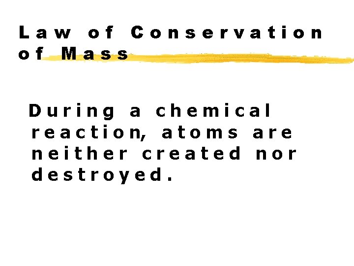 Law of Conservation of Mass During a chemical r e a c t i