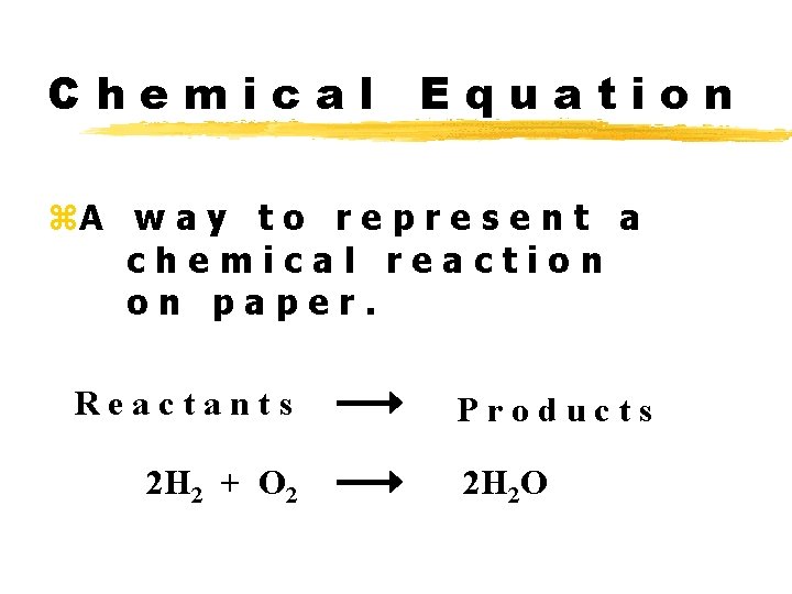 Chemical Equation z. A w a y t o r e p r e