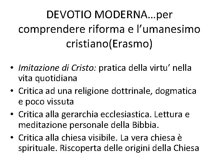 DEVOTIO MODERNA…per comprendere riforma e l’umanesimo cristiano(Erasmo) • Imitazione di Cristo: pratica della virtu’