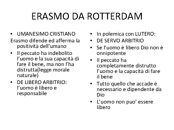 ERASMO DA ROTTERDAM • UMANESIMO CRISTIANO Erasmo difende ed afferma la positività dell’umano •