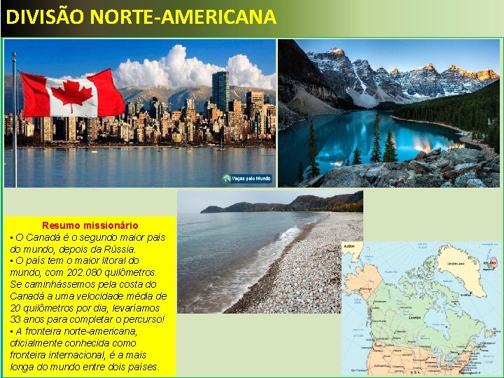 DIVISÃO NORTE-AMERICANA Resumo missionário • O Canadá é o segundo maior país do mundo,