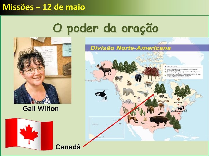 Missões – 12 de maio O poder da oração Gail Wilton Canadá 