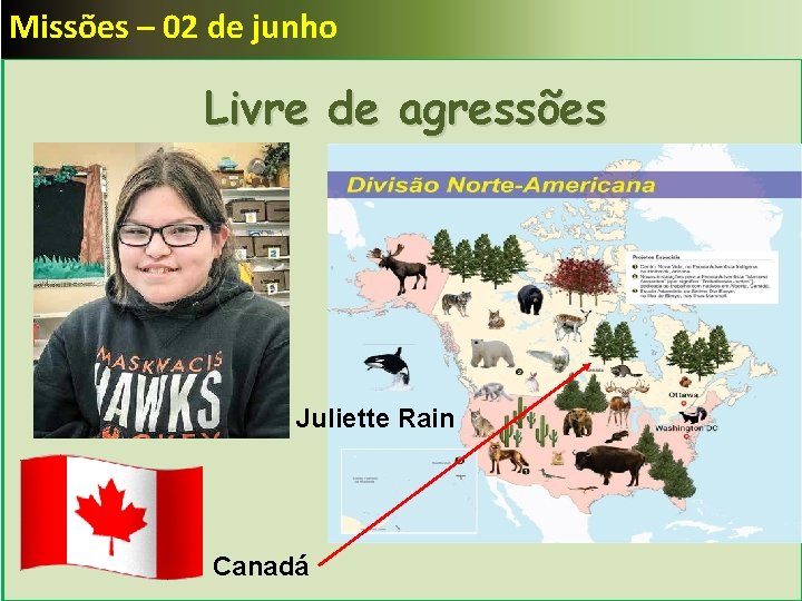 Missões – 02 de junho Livre de agressões Juliette Rain Canadá 