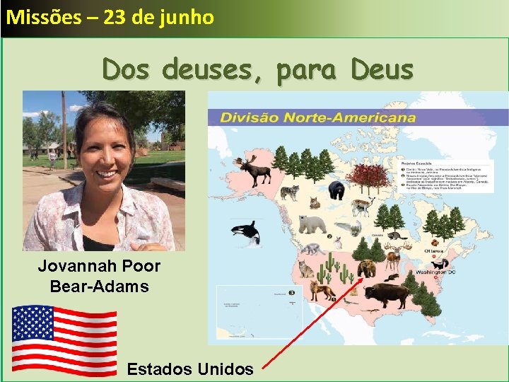 Missões – 23 de junho Dos deuses, para Deus Jovannah Poor Bear-Adams Estados Unidos