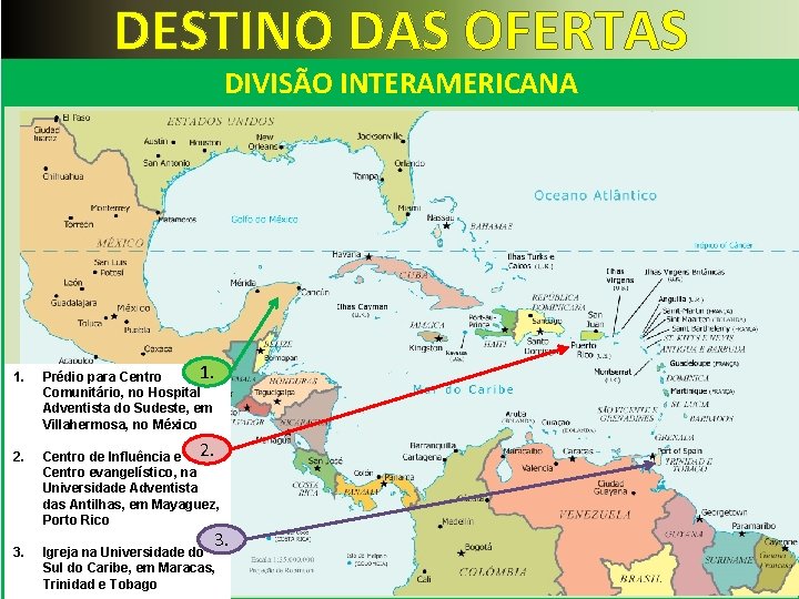 DESTINO DAS OFERTAS DIVISÃO INTERAMERICANA 1. 2. 3. 1. Prédio para Centro Comunitário, no