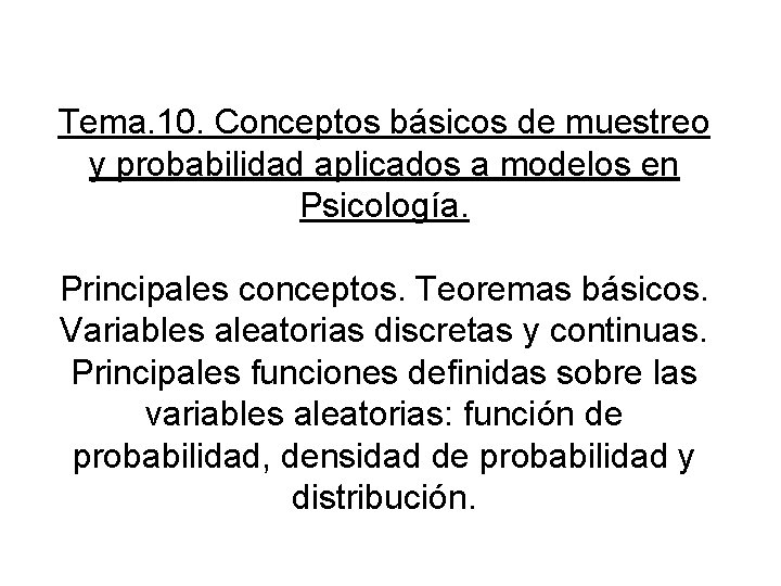 Tema. 10. Conceptos básicos de muestreo y probabilidad aplicados a modelos en Psicología. Principales