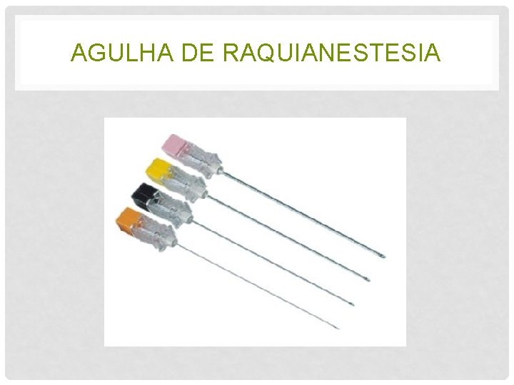 AGULHA DE RAQUIANESTESIA 