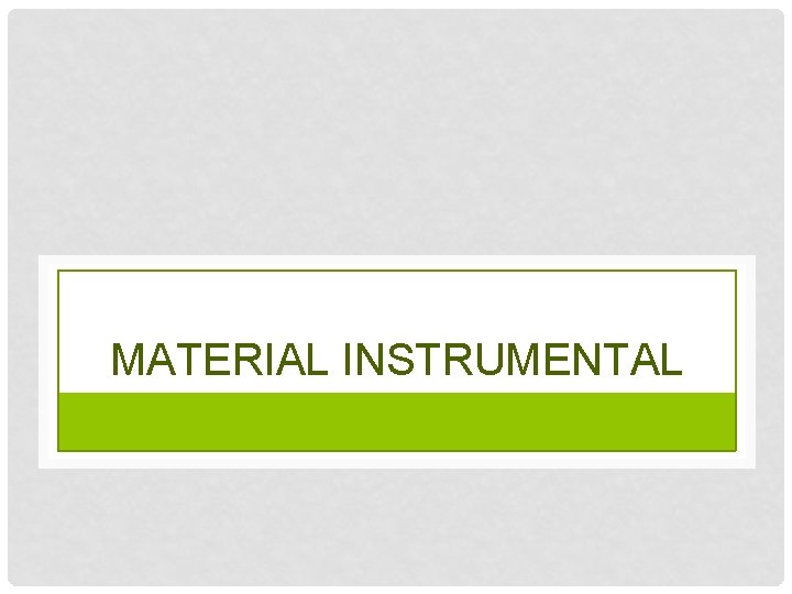 MATERIAL INSTRUMENTAL 