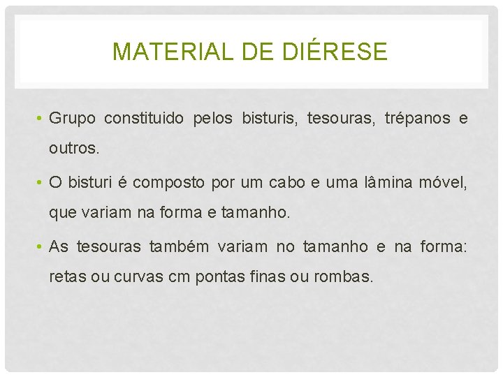 MATERIAL DE DIÉRESE • Grupo constituido pelos bisturis, tesouras, trépanos e outros. • O