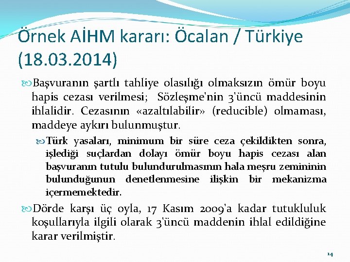 Örnek AİHM kararı: Öcalan / Türkiye (18. 03. 2014) Başvuranın şartlı tahliye olasılığı olmaksızın