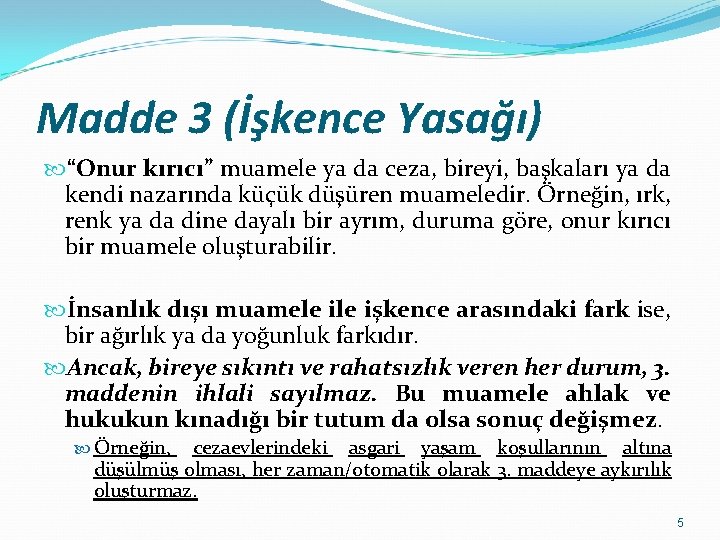 Madde 3 (İşkence Yasağı) “Onur kırıcı” muamele ya da ceza, bireyi, başkaları ya da