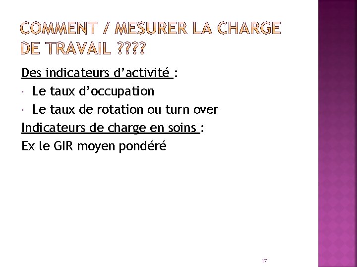 Des indicateurs d’activité : Le taux d’occupation Le taux de rotation ou turn over