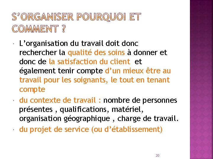  L’organisation du travail doit donc recher la qualité des soins à donner et