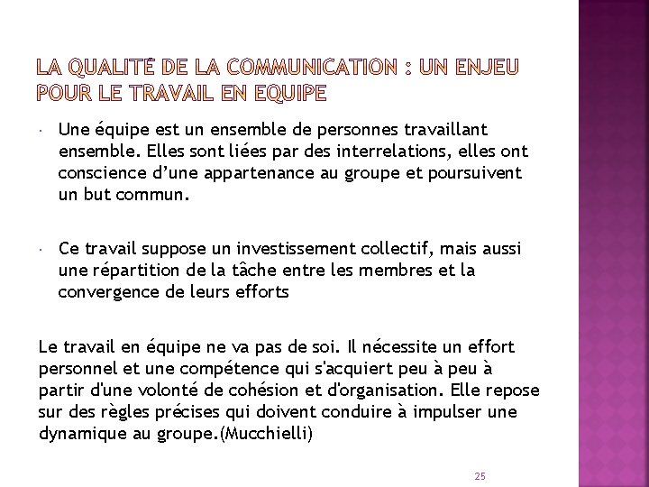  Une équipe est un ensemble de personnes travaillant ensemble. Elles sont liées par