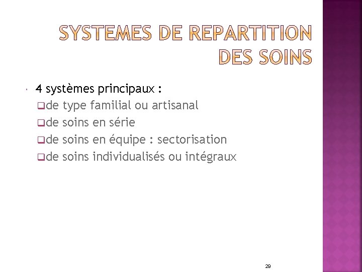  4 systèmes principaux : qde type familial ou artisanal qde soins en série