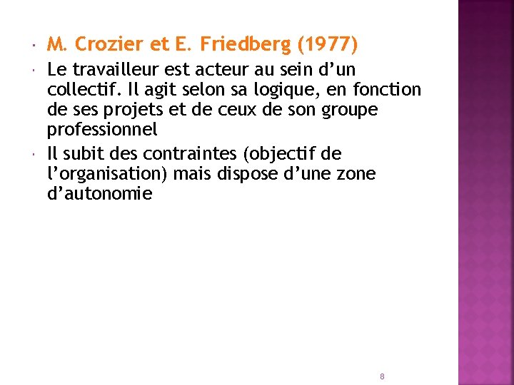  M. Crozier et E. Friedberg (1977) Le travailleur est acteur au sein d’un