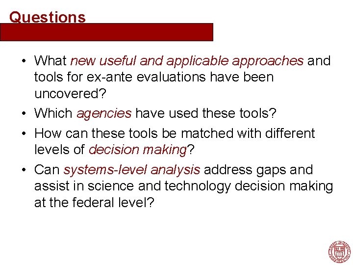 Questions • What new useful and applicable approaches and tools for ex-ante evaluations have