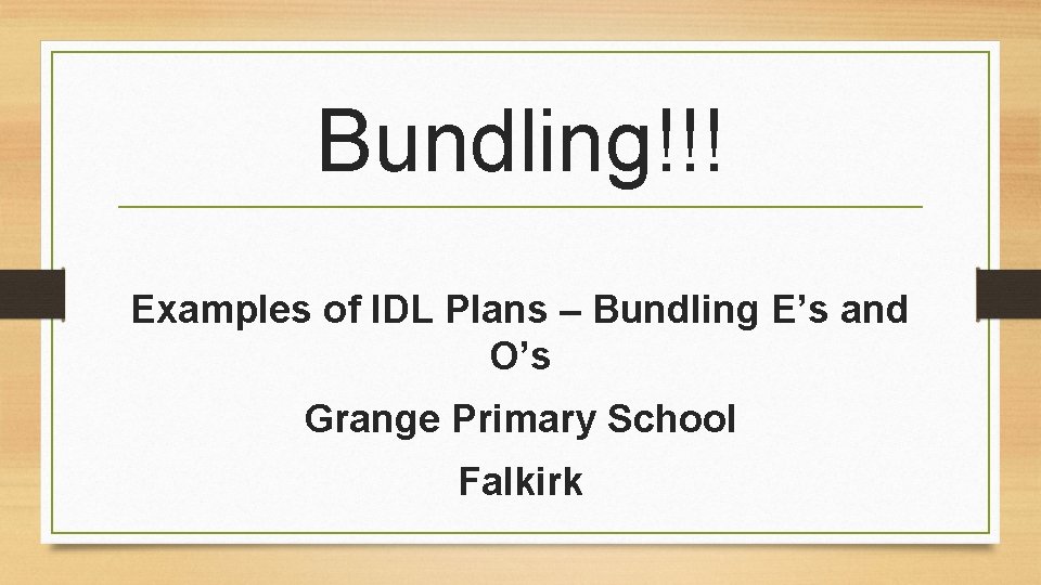 Bundling!!! Examples of IDL Plans – Bundling E’s and O’s Grange Primary School Falkirk