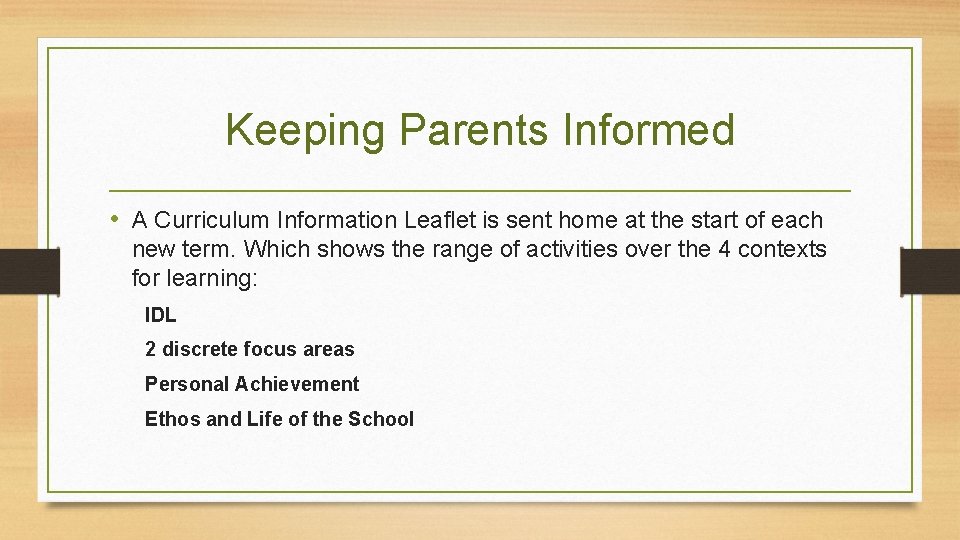 Keeping Parents Informed • A Curriculum Information Leaflet is sent home at the start