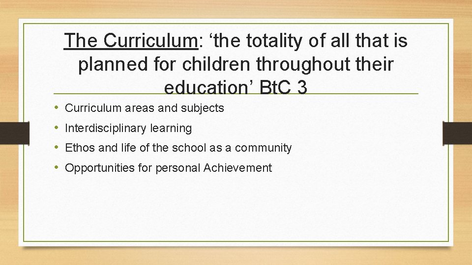 The Curriculum: ‘the totality of all that is planned for children throughout their education’