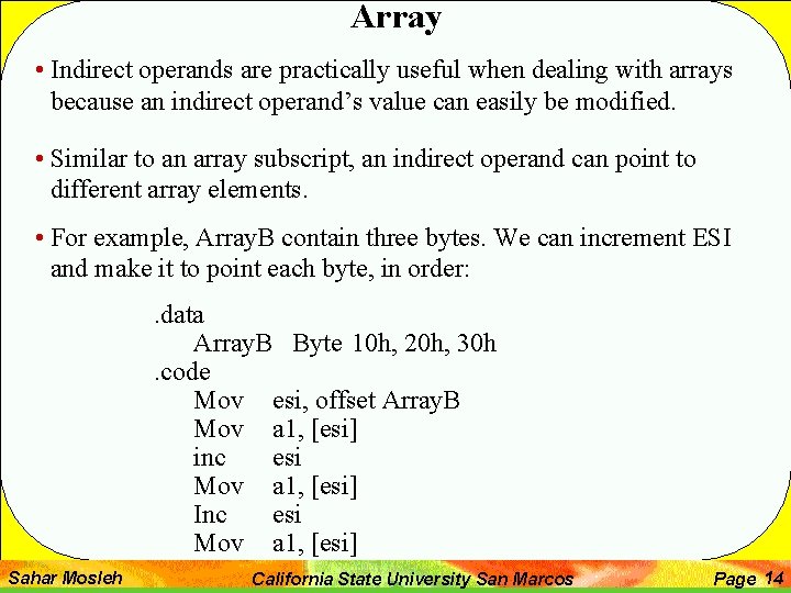 Array • Indirect operands are practically useful when dealing with arrays because an indirect