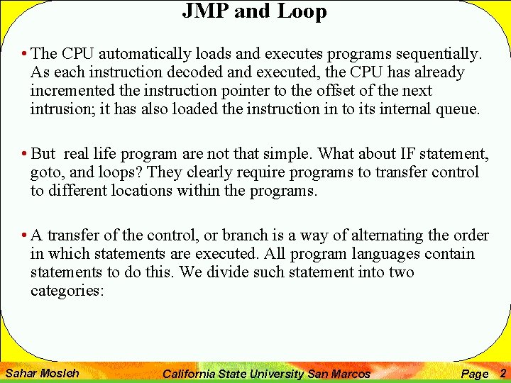 JMP and Loop • The CPU automatically loads and executes programs sequentially. As each