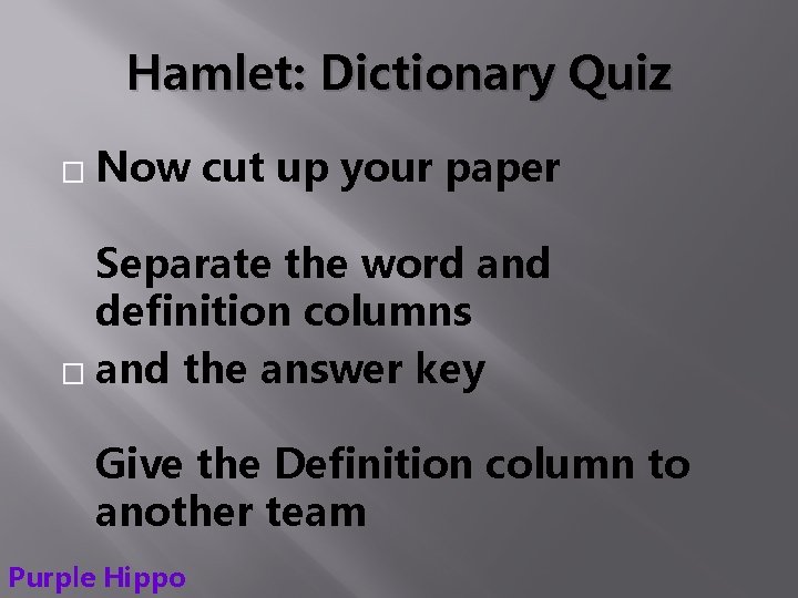 Hamlet: Dictionary Quiz � Now cut up your paper Separate the word and definition