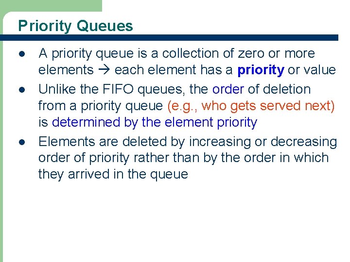 Priority Queues l l l 2 A priority queue is a collection of zero