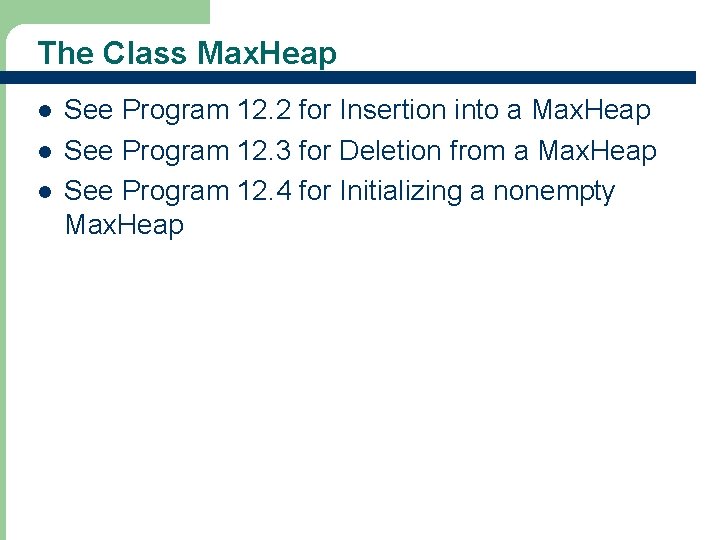 The Class Max. Heap l l l 35 See Program 12. 2 for Insertion