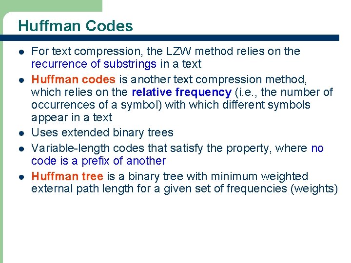 Huffman Codes l l l 76 For text compression, the LZW method relies on