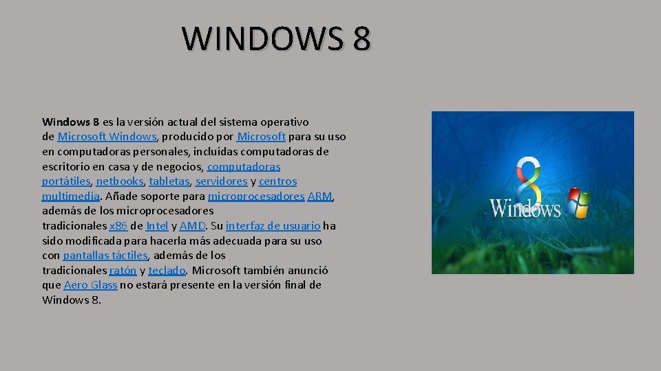 WINDOWS 8 Windows 8 es la versión actual del sistema operativo de Microsoft Windows,