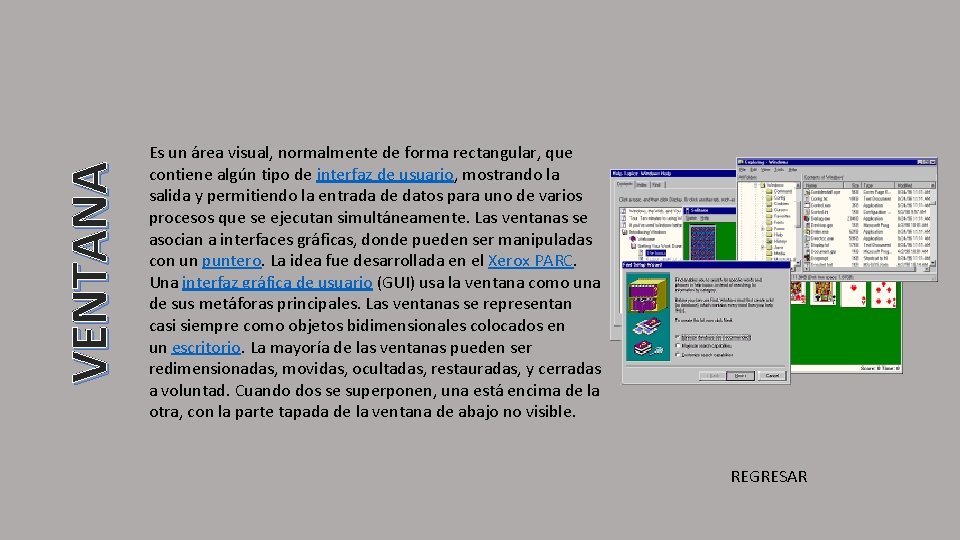 VENTANA Es un área visual, normalmente de forma rectangular, que contiene algún tipo de