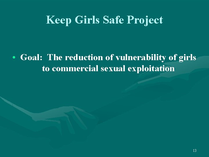 Keep Girls Safe Project • Goal: The reduction of vulnerability of girls to commercial