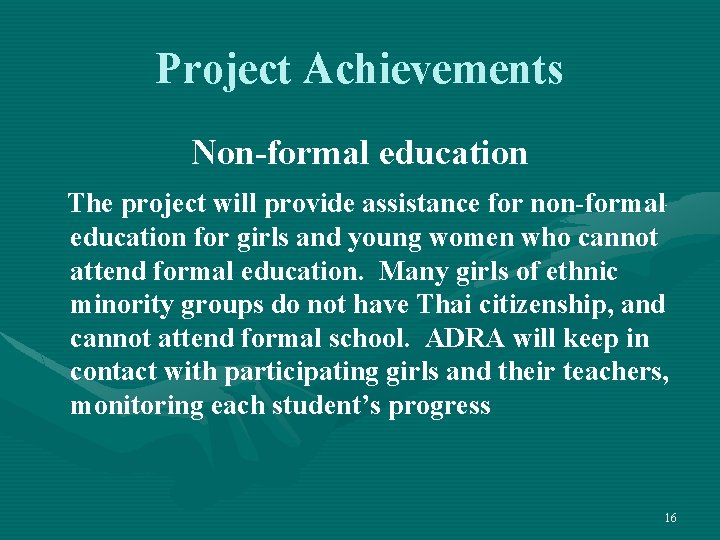 Project Achievements Non-formal education The project will provide assistance for non-formal education for girls