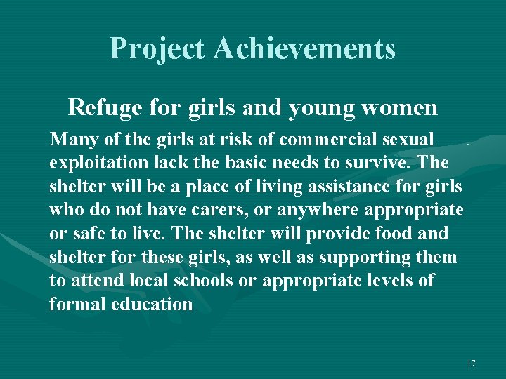 Project Achievements Refuge for girls and young women Many of the girls at risk