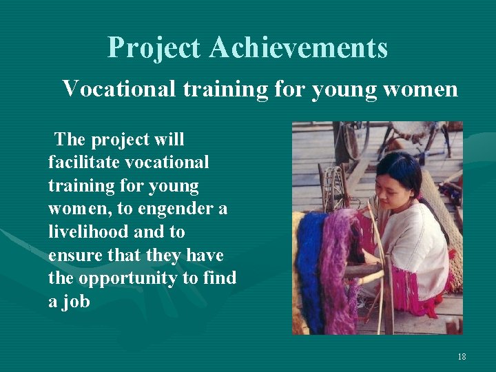 Project Achievements Vocational training for young women The project will facilitate vocational training for