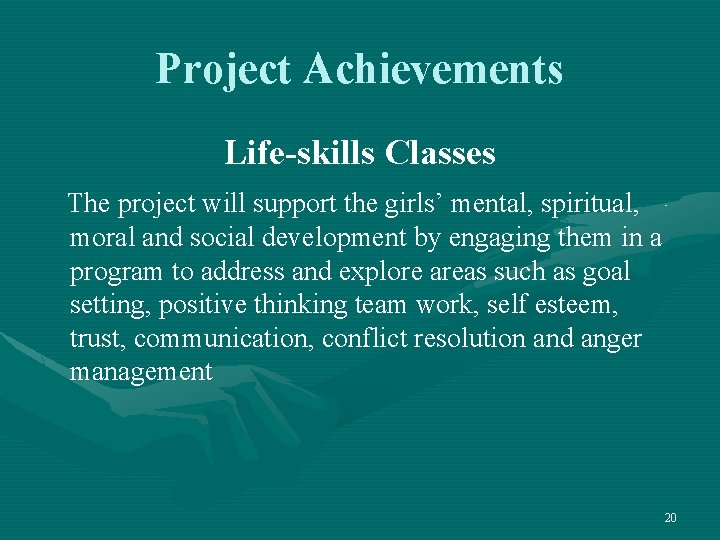 Project Achievements Life-skills Classes The project will support the girls’ mental, spiritual, moral and