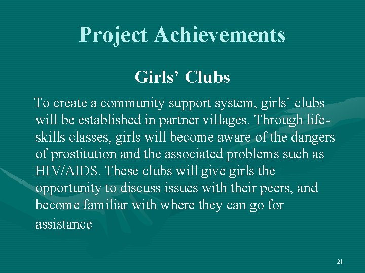 Project Achievements Girls’ Clubs To create a community support system, girls’ clubs will be