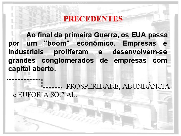 PRECEDENTES Ao final da primeira Guerra, os EUA passa por um "boom" econômico. Empresas PRECEDENTES Ao final da primeira Guerra, os EUA passa por um "boom" econômico. Empresas